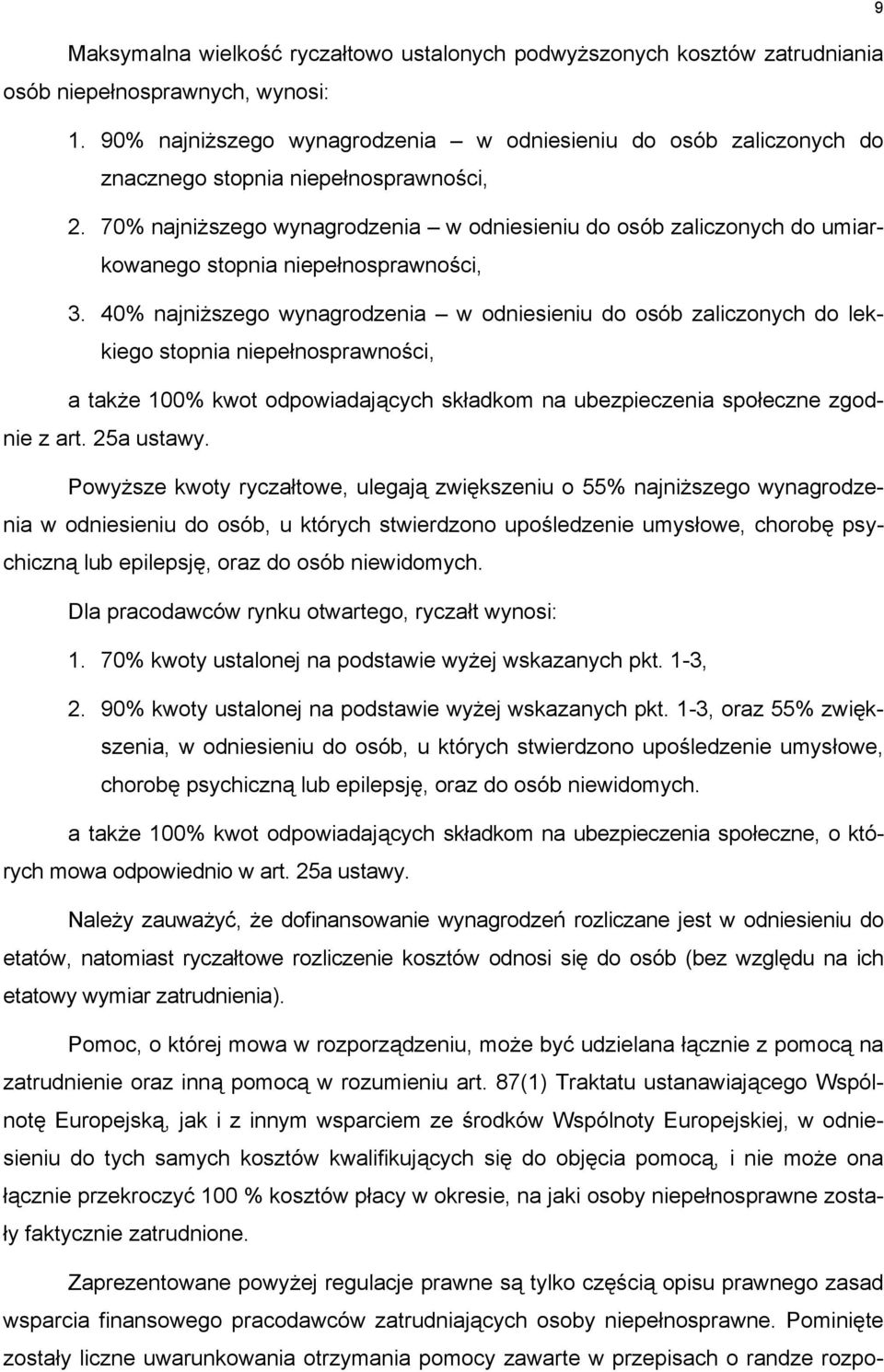 70% najniższego wynagrodzenia w odniesieniu do osób zaliczonych do umiarkowanego stopnia niepełnosprawności, 3.