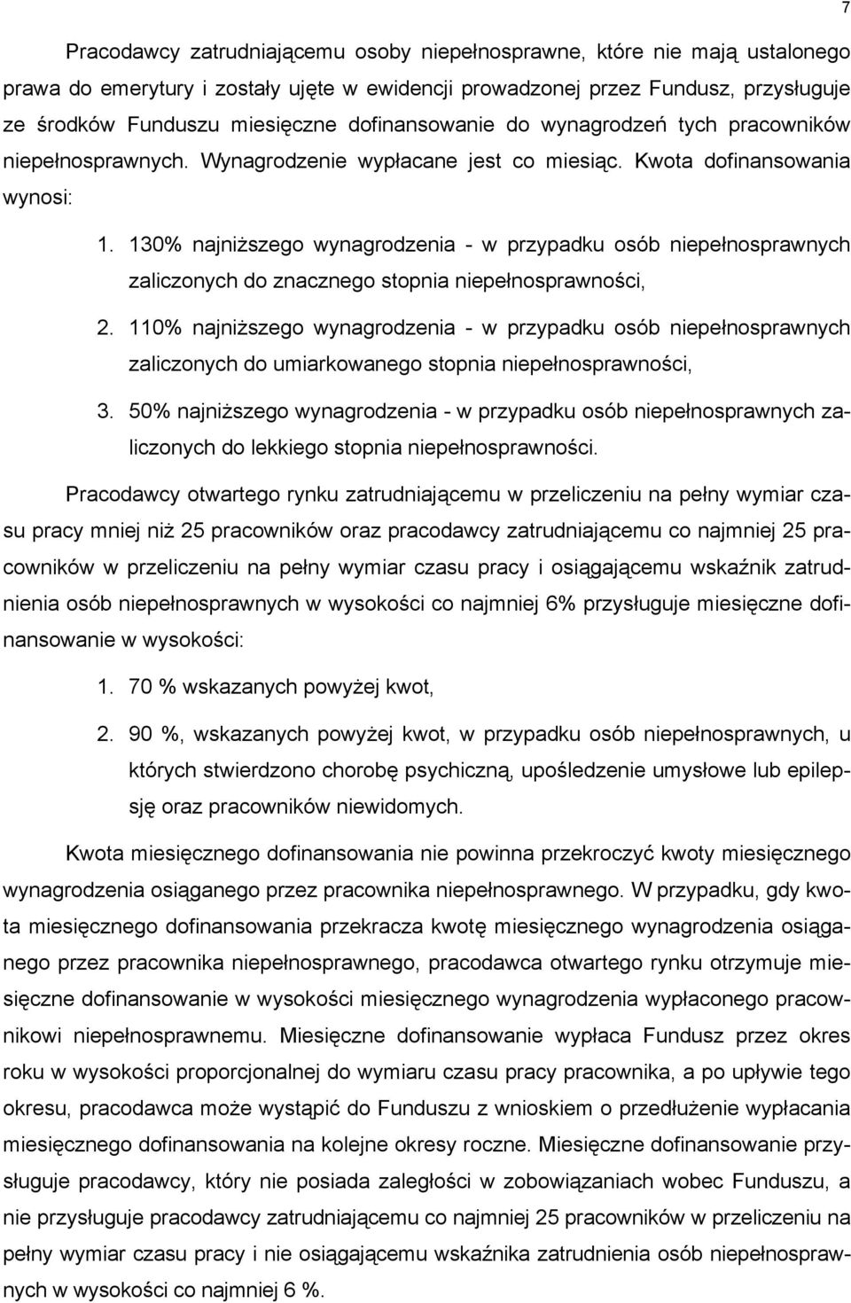 130% najniższego wynagrodzenia - w przypadku osób niepełnosprawnych zaliczonych do znacznego stopnia niepełnosprawności, 2.