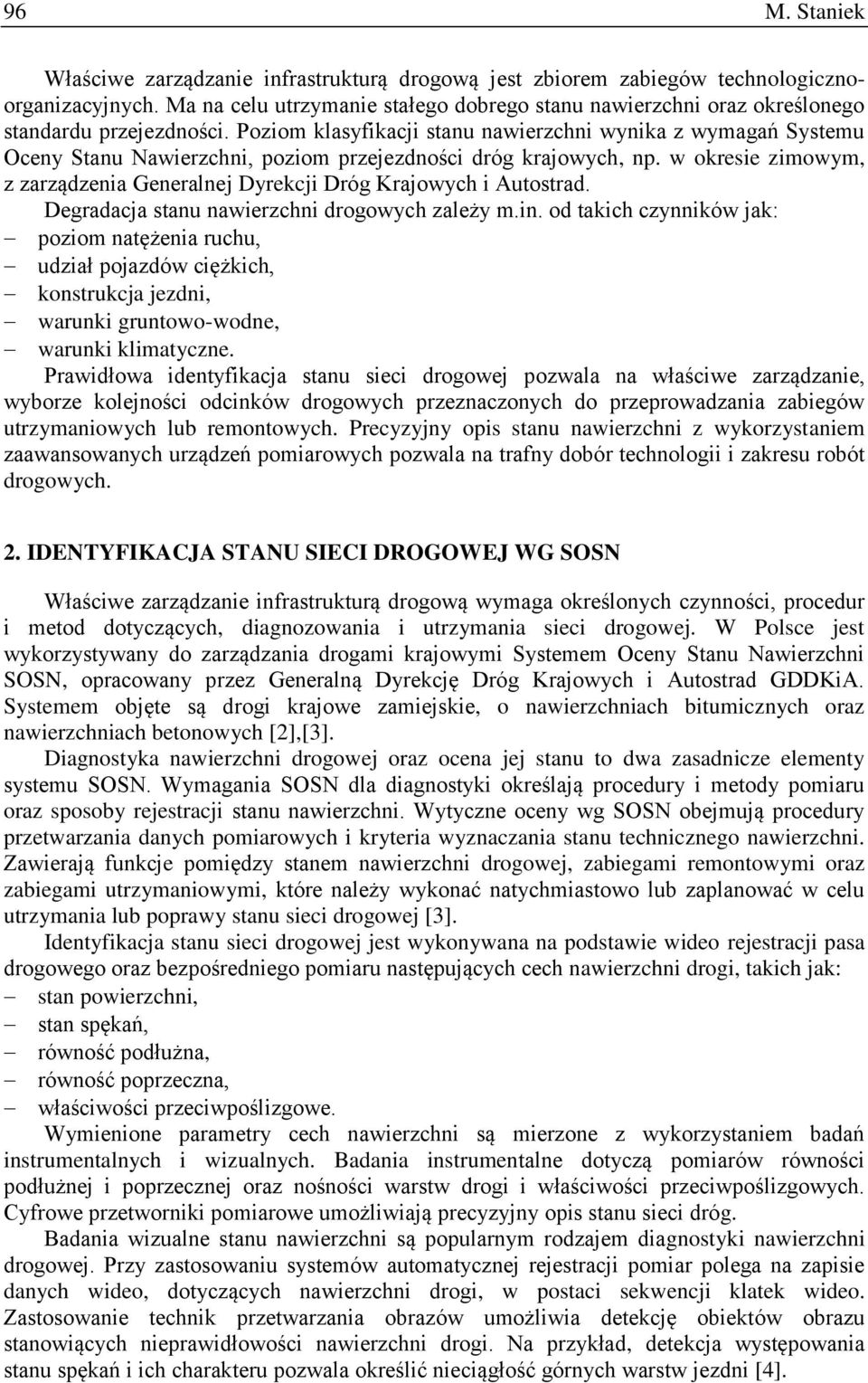 Poziom klasyfikacji stanu nawierzchni wynika z wymagań Systemu Oceny Stanu Nawierzchni, poziom przejezdności dróg krajowych, np.