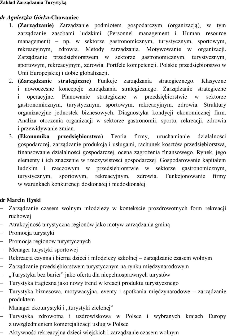 w sektorze gastronomicznym, turystycznym, sportowym, rekreacyjnym, zdrowia. Metody zarządzania. Motywowanie w organizacji.