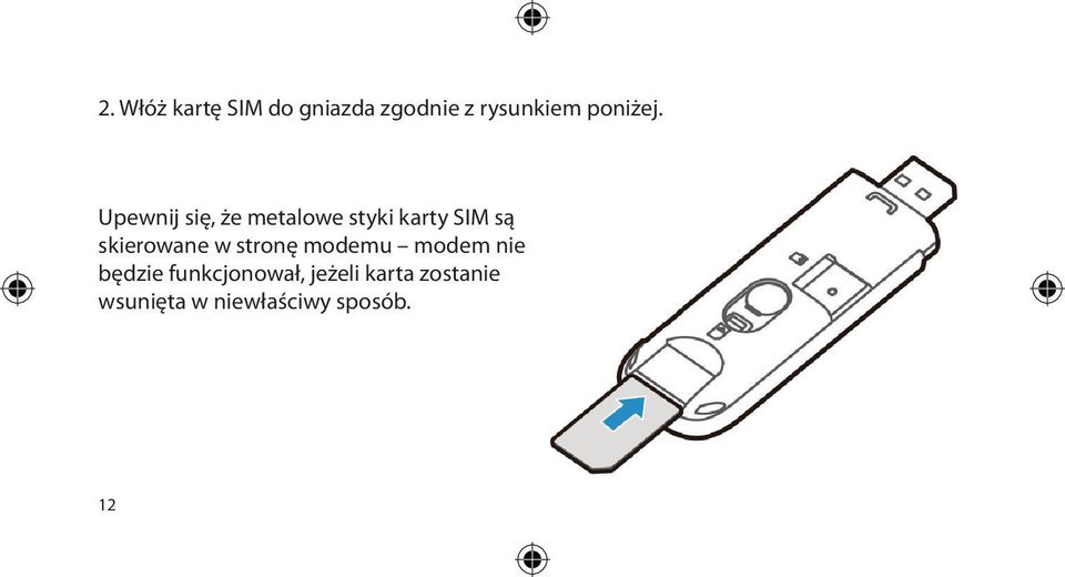 Upewnij się, że metalowe styki karty SIM są