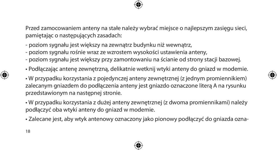 Podłączając antenę zewnętrzną, delikatnie wetknij wtyki anteny do gniazd w modemie.