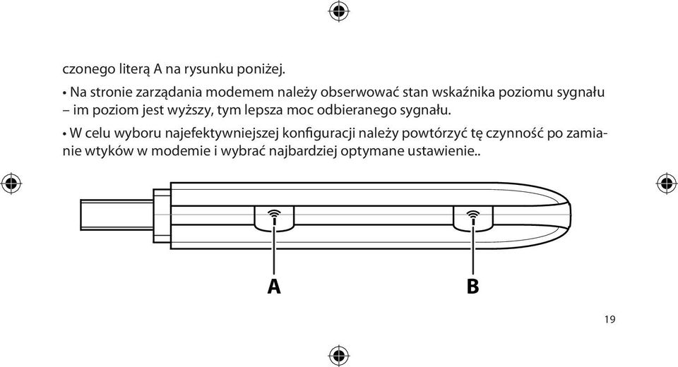 poziom jest wyższy, tym lepsza moc odbieranego sygnału.