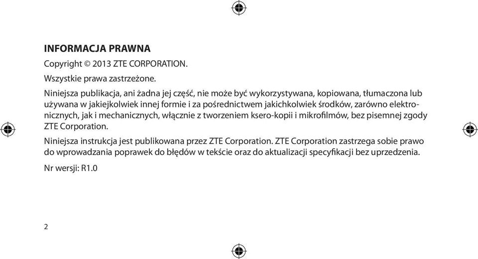 pośrednictwem jakichkolwiek środków, zarówno elektronicznych, jak i mechanicznych, włącznie z tworzeniem ksero-kopii i mikrofilmów, bez pisemnej