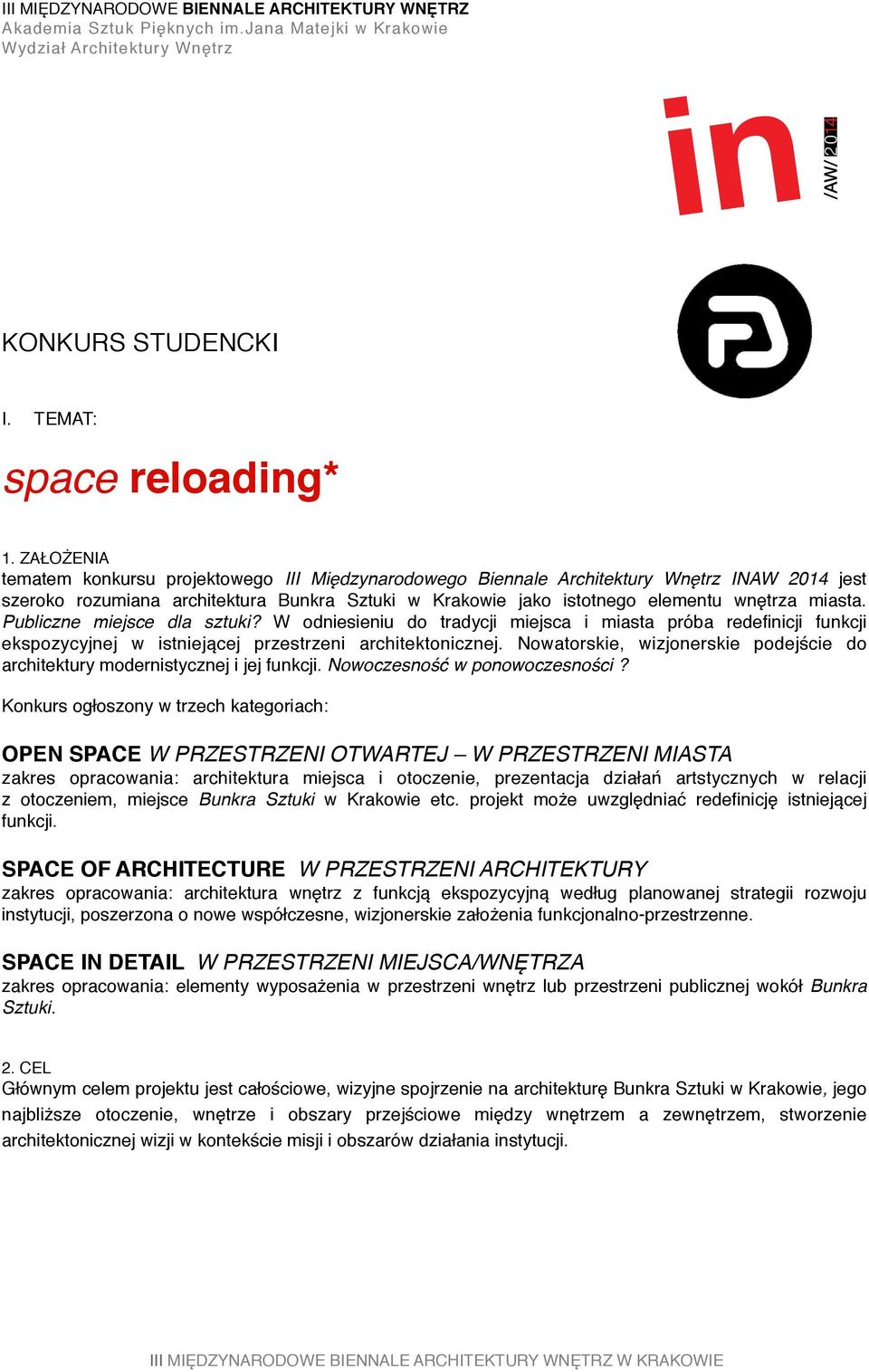 miasta. Publiczne miejsce dla sztuki? W odniesieniu do tradycji miejsca i miasta próba redeficji funkcji ekspozycyjnej w istniejącej przestrzeni architektonicznej.