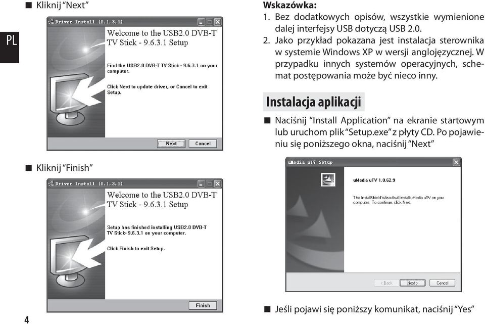 W przypadku innych systemów operacyjnych, schemat postępowania może być nieco inny.