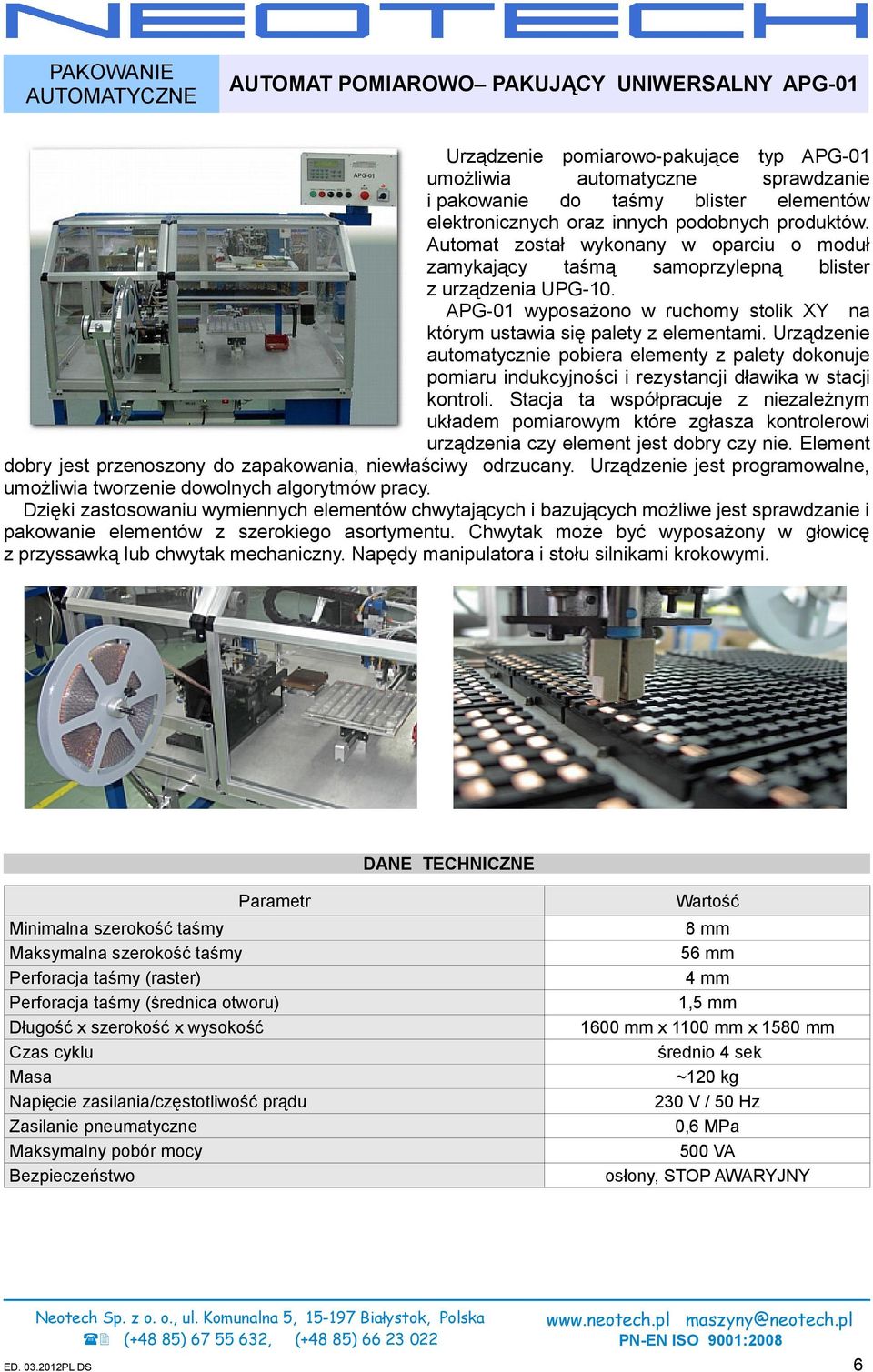 APG-01 wyposażono w ruchomy stolik XY na którym ustawia się palety z elementami.