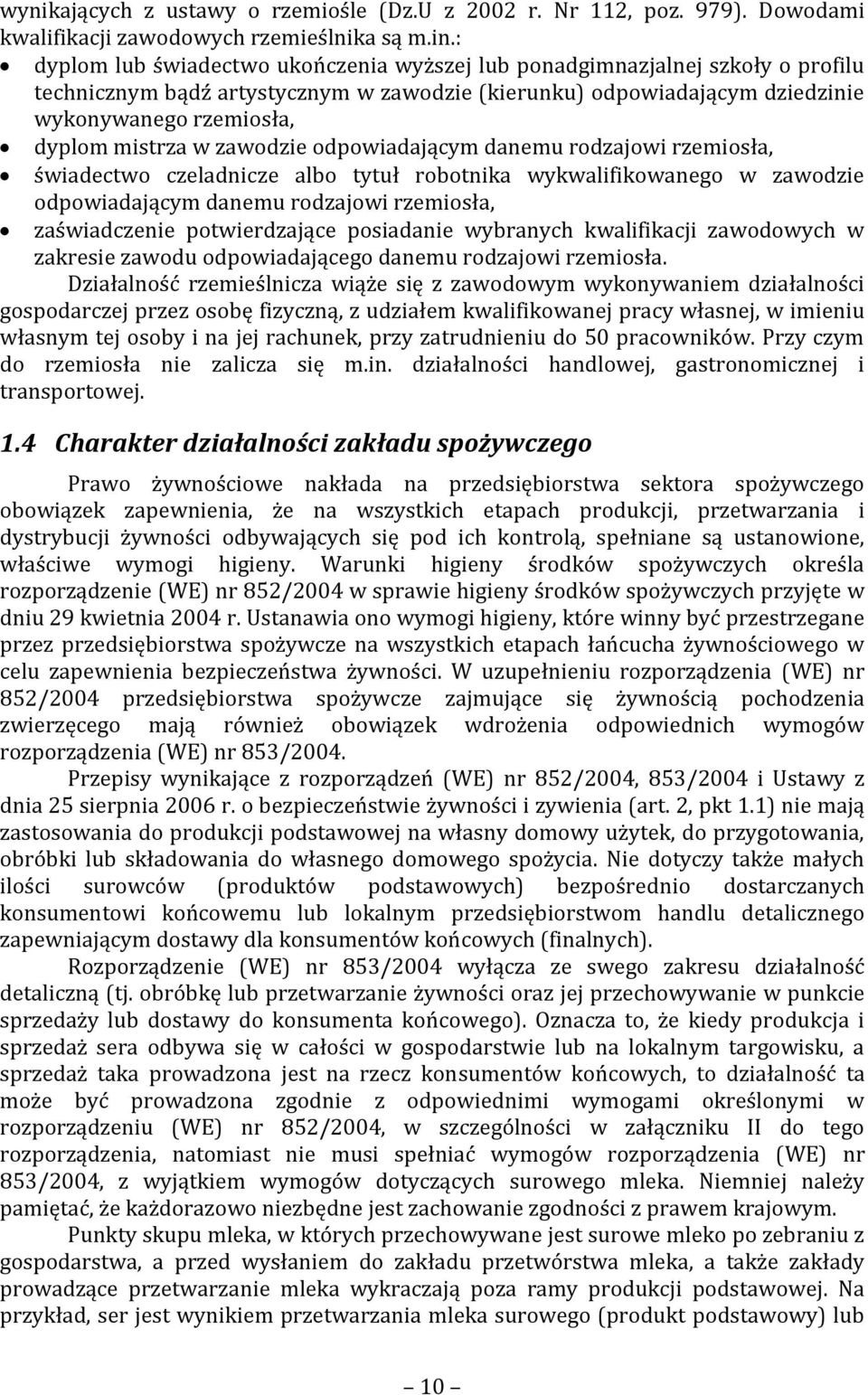 w zawodzie odpowiadającym danemu rodzajowi rzemiosła, świadectwo czeladnicze albo tytuł robotnika wykwalifikowanego w zawodzie odpowiadającym danemu rodzajowi rzemiosła, zaświadczenie potwierdzające