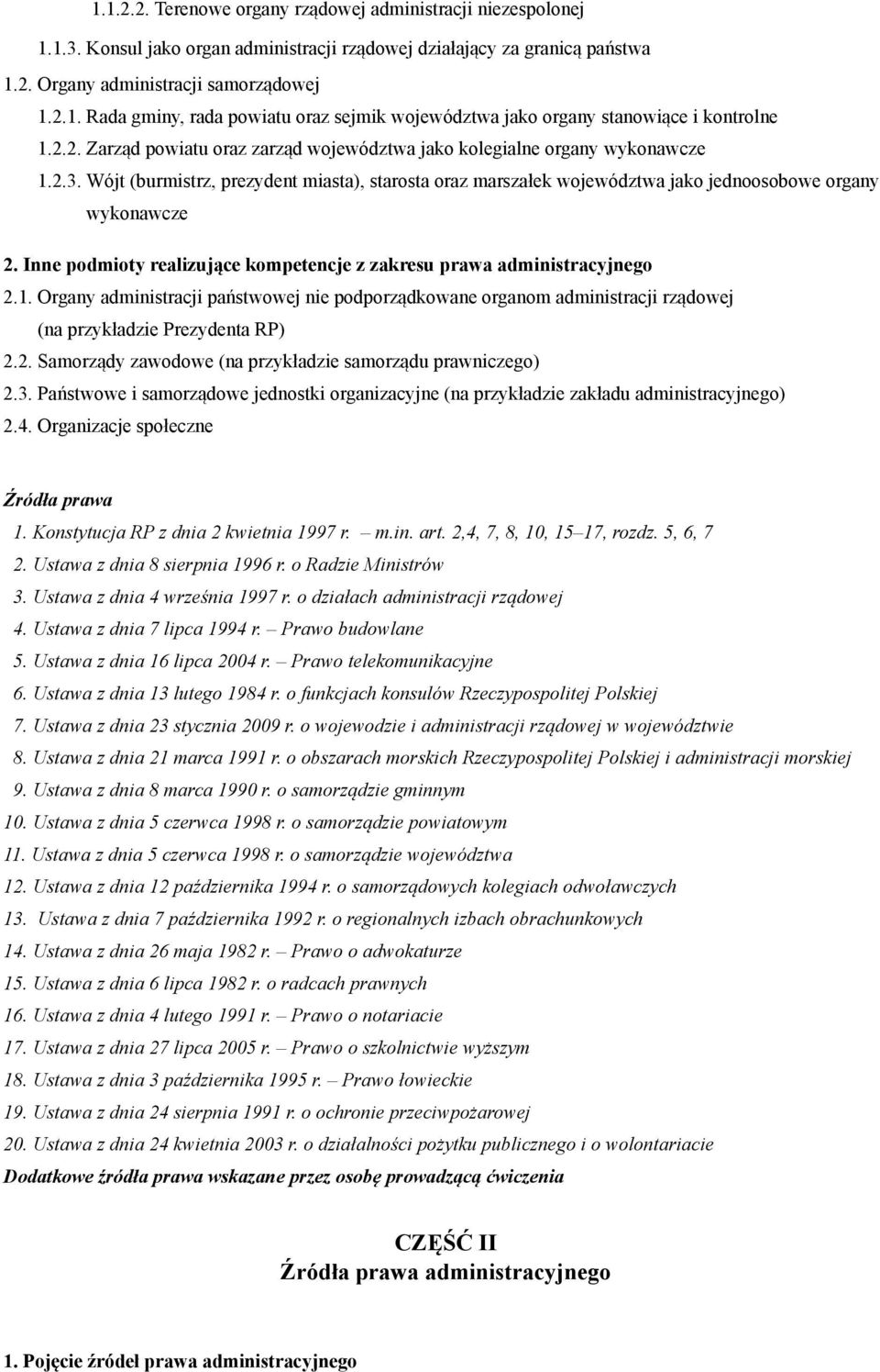 Inne podmioty realizujące kompetencje z zakresu prawa administracyjnego 2.1. Organy administracji państwowej nie podporządkowane organom administracji rządowej (na przykładzie Prezydenta RP) 2.2. Samorządy zawodowe (na przykładzie samorządu prawniczego) 2.