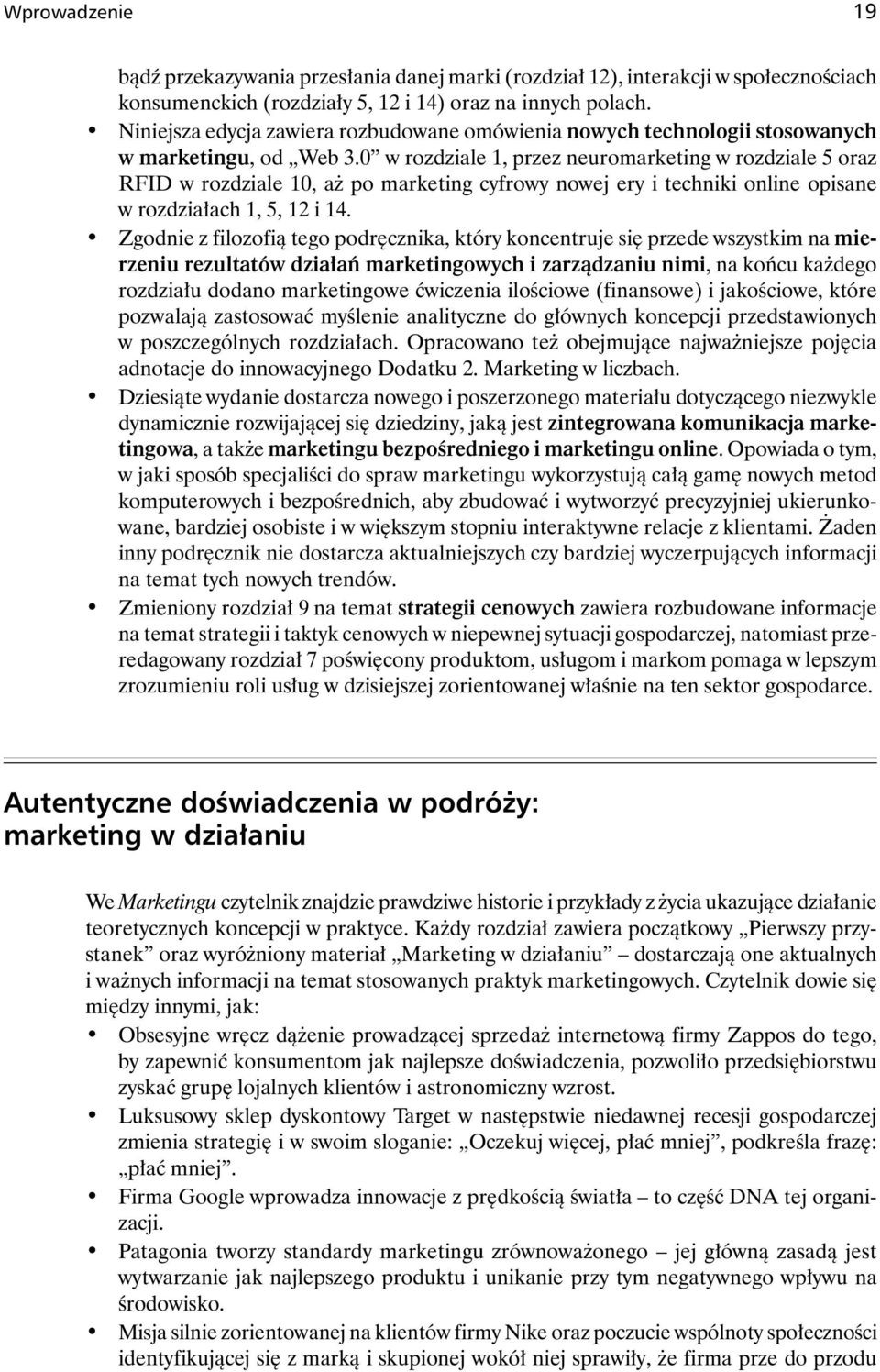 0 w rozdziale 1, przez neuromarketing w rozdziale 5 oraz RFID w rozdziale 10, aż po marketing cyfrowy nowej ery i techniki online opisane w rozdziałach 1, 5, 12 i 14.