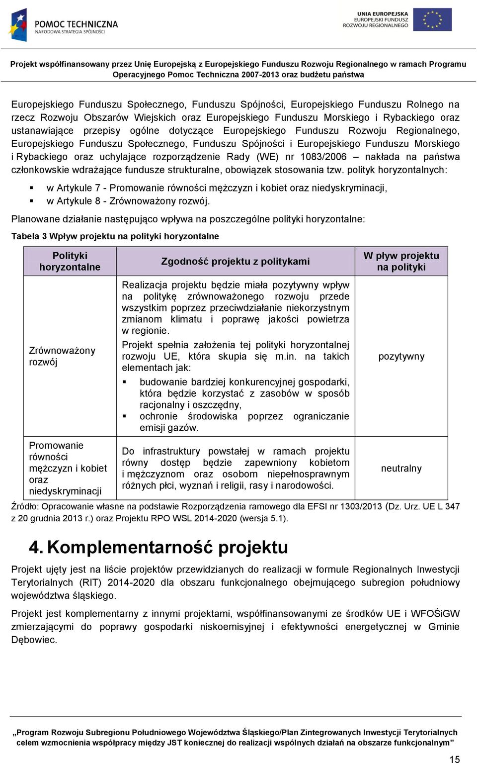 rozporządzenie Rady (WE) nr 1083/2006 nakłada na państwa członkowskie wdrażające fundusze strukturalne, obowiązek stosowania tzw.