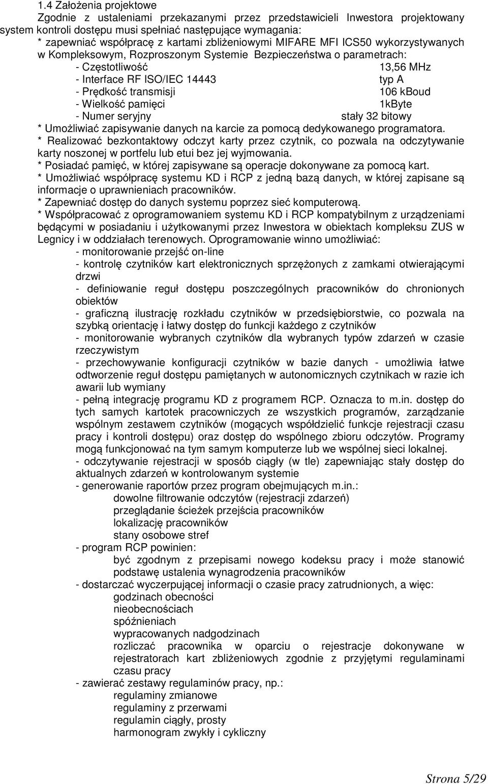 kboud - Wielko pami ci 1kByte - Numer seryjny stały 32 bitowy * Umo liwia zapisywanie danych na karcie za pomoc dedykowanego programatora.