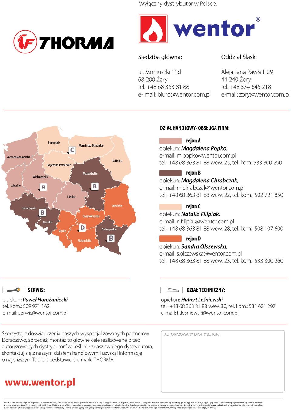 pl DZIAŁ HANDLOWY- OBSŁUGA FIRM: Zachodniopomorskie Kujawsko-Pomorskie Wielkopolskie Lubuskie Dolnośląskie A B Pomorskie Opolskie Śląskie C Warmińsko-Mazurskie Podlaskie Mazowieckie Łódzkie Lubelskie