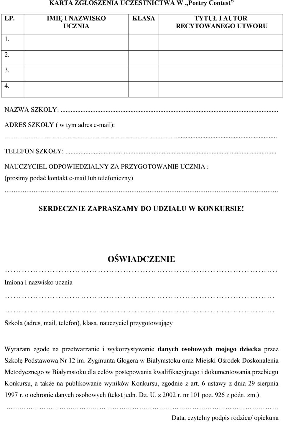 Imiona i nazwisko ucznia Szkoła (adres, mail, telefon), klasa, nauczyciel przygotowujący Wyrażam zgodę na przetwarzanie i wykorzystywanie danych osobowych mojego dziecka przez Szkołę Podstawową Nr 12