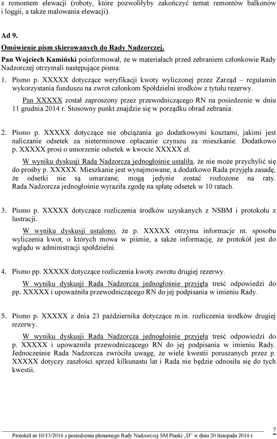 XXXXX dotyczące weryfikacji kwoty wyliczonej przez Zarząd regulamin wykorzystania funduszu na zwrot członkom Spółdzielni środków z tytułu rezerwy.