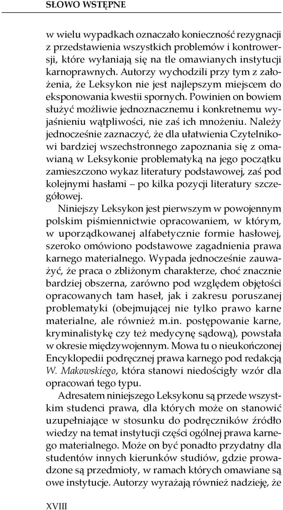 Powinien on bowiem służyć możliwie jednoznacznemu i konkretnemu wyjaśnieniu wątpliwości, nie zaś ich mnożeniu.