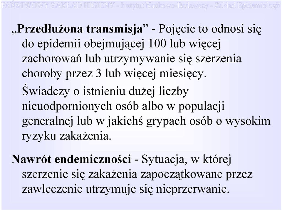 Świadczy o istnieniu dużej liczby nieuodpornionych osób albo w populacji generalnej lub w jakichś grypach