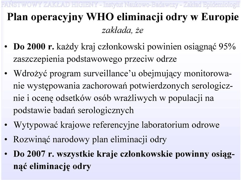 obejmujący monitorowanie występowania zachorowań potwierdzonych serologicznie i ocenę odsetków osób wrażliwych w populacji na