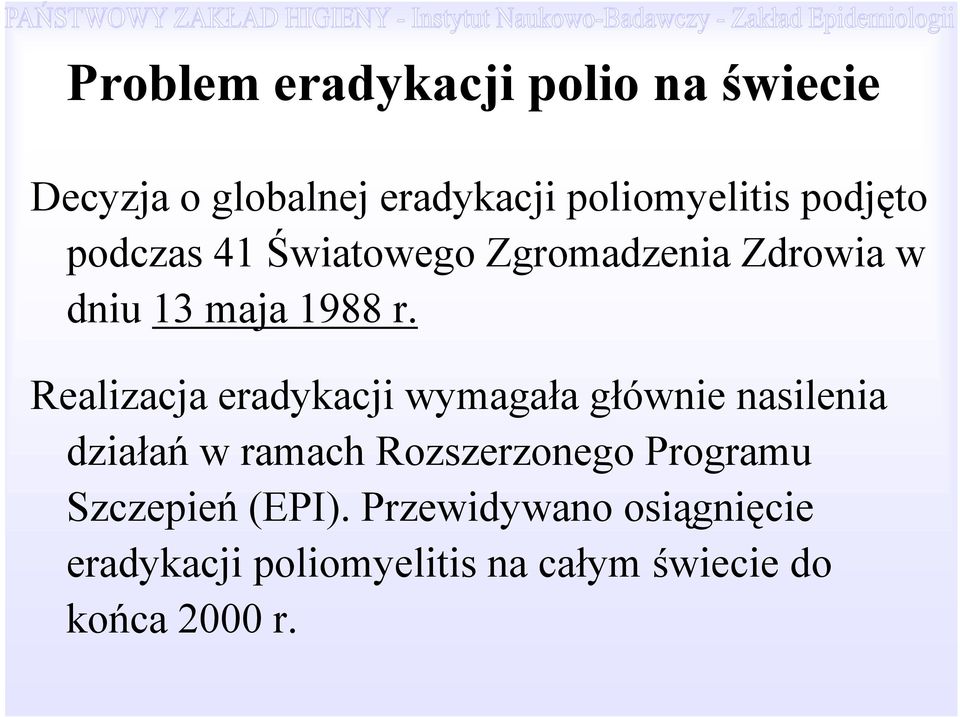 Realizacja eradykacji wymagała głównie nasilenia działań w ramach Rozszerzonego