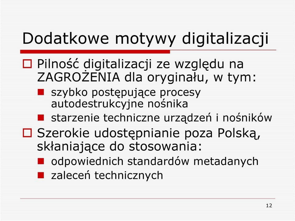 starzenie techniczne urządzeń i nośników Szerokie udostępnianie poza Polską,