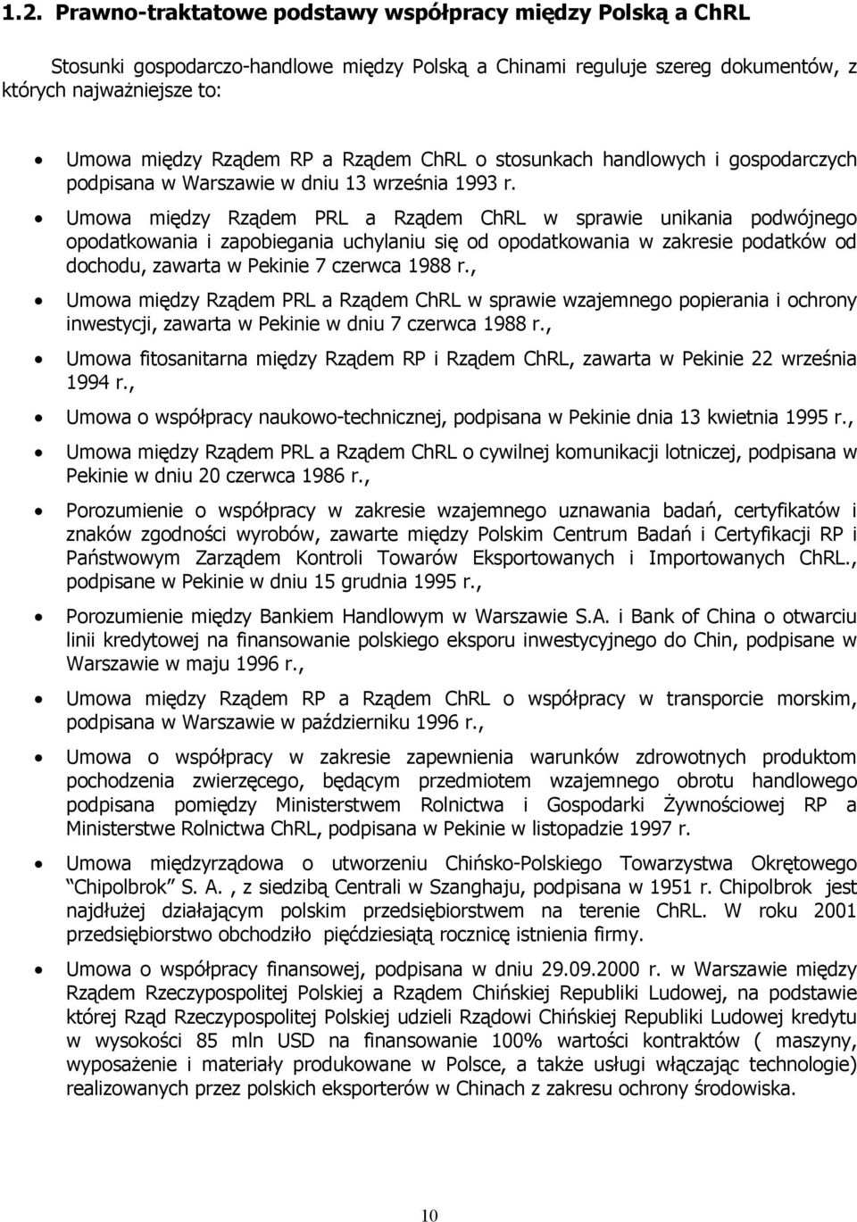 Umowa między Rządem PRL a Rządem ChRL w sprawie unikania podwójnego opodatkowania i zapobiegania uchylaniu się od opodatkowania w zakresie podatków od dochodu, zawarta w Pekinie 7 czerwca 1988 r.