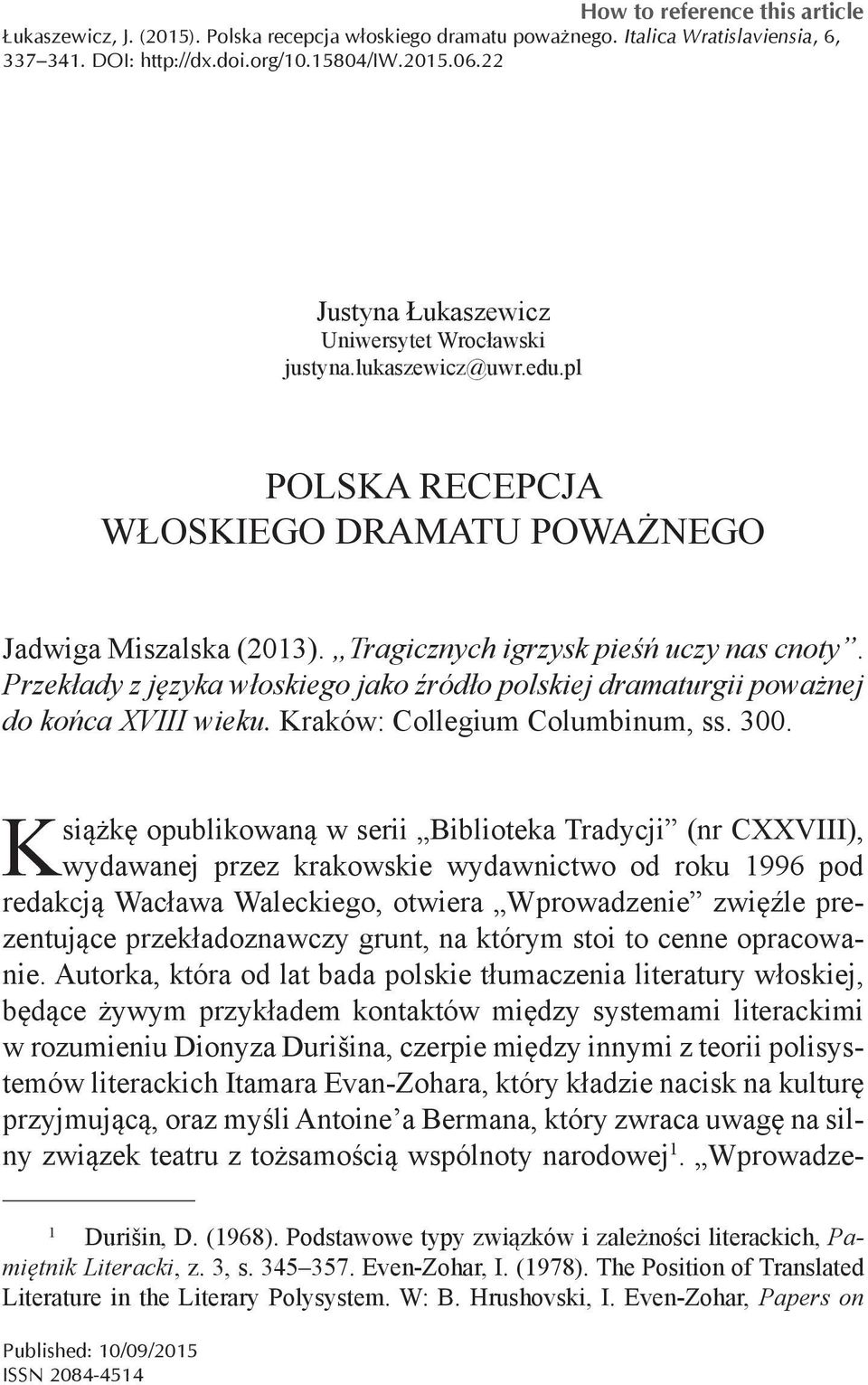 Przekłady z języka włoskiego jako źródło polskiej dramaturgii poważnej do końca XVIII wieku. Kraków: Collegium Columbinum, ss. 300.