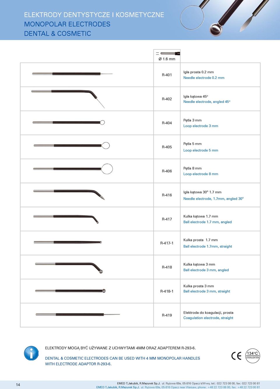 7 mm Needle electrode, 1.7mm, angled 30 o R-417 Kulka kątowa 1.7 mm Ball electrode 1.