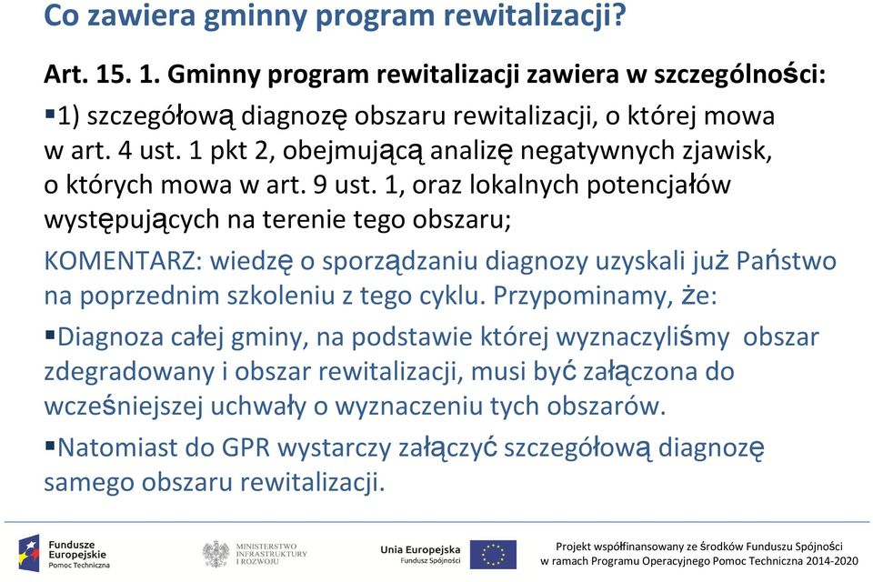 1, oraz lokalnych potencjałów występujących na terenie tego obszaru; KOMENTARZ: wiedzę o sporządzaniu diagnozy uzyskali już Państwo na poprzednim szkoleniu z tego cyklu.