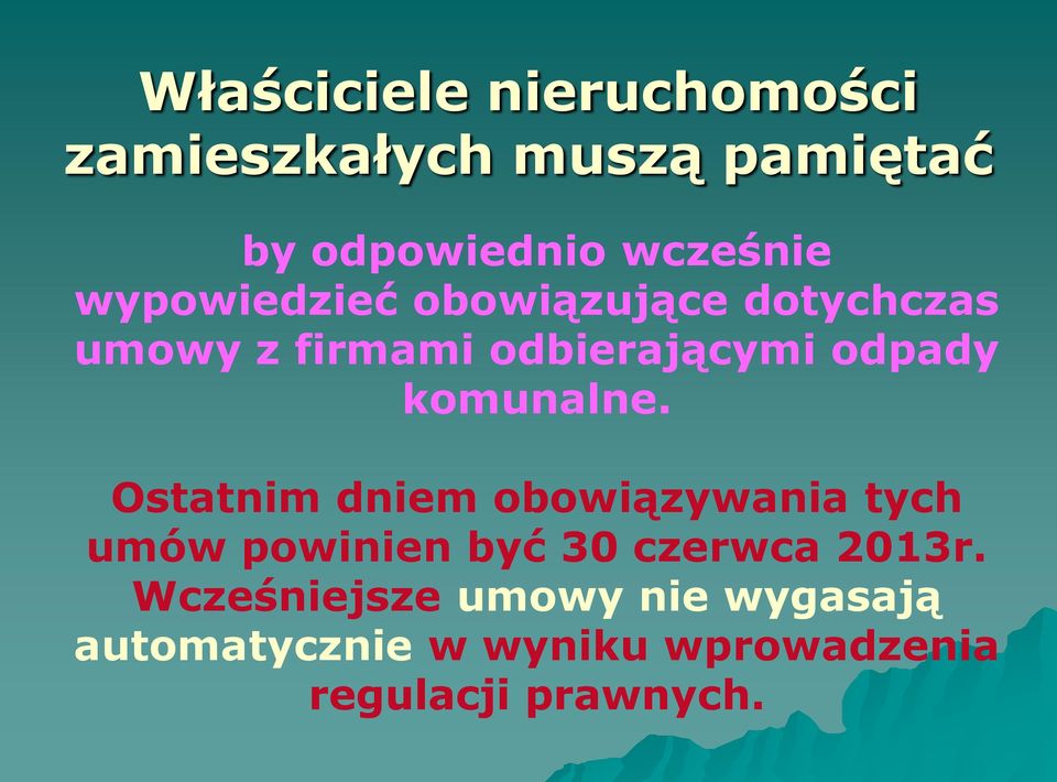 komunalne. Ostatnim dniem obowiązywania tych umów powinien być 30 czerwca 2013r.