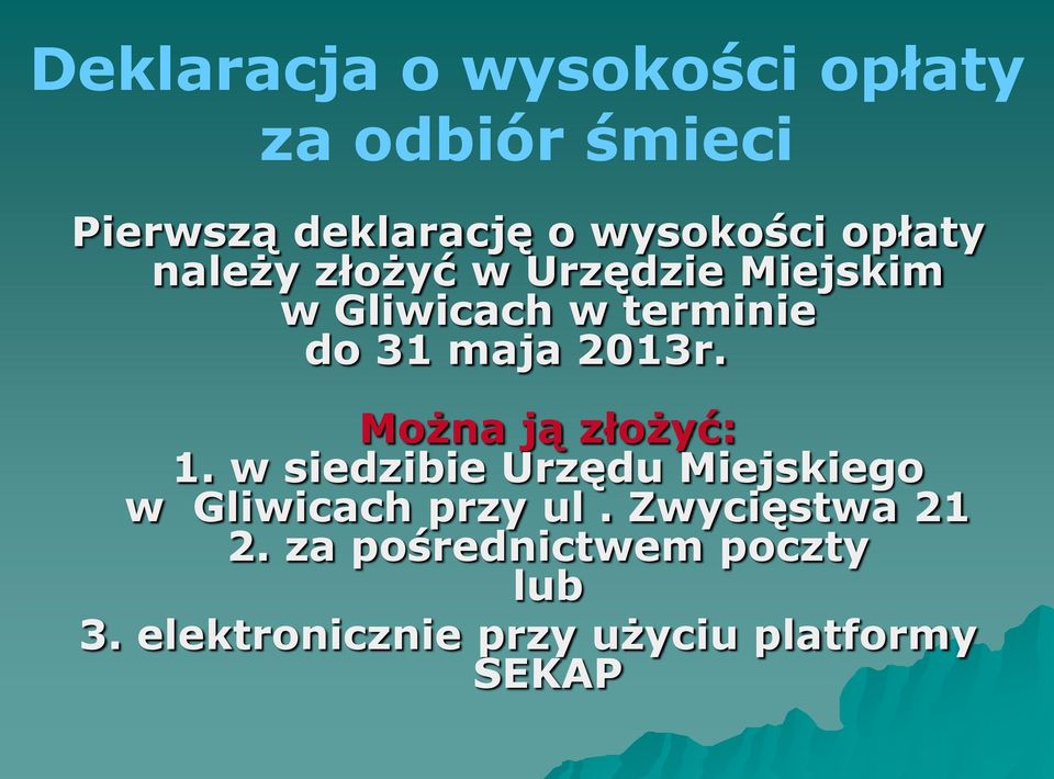 Można ją złożyć: 1. w siedzibie Urzędu Miejskiego w Gliwicach przy ul.