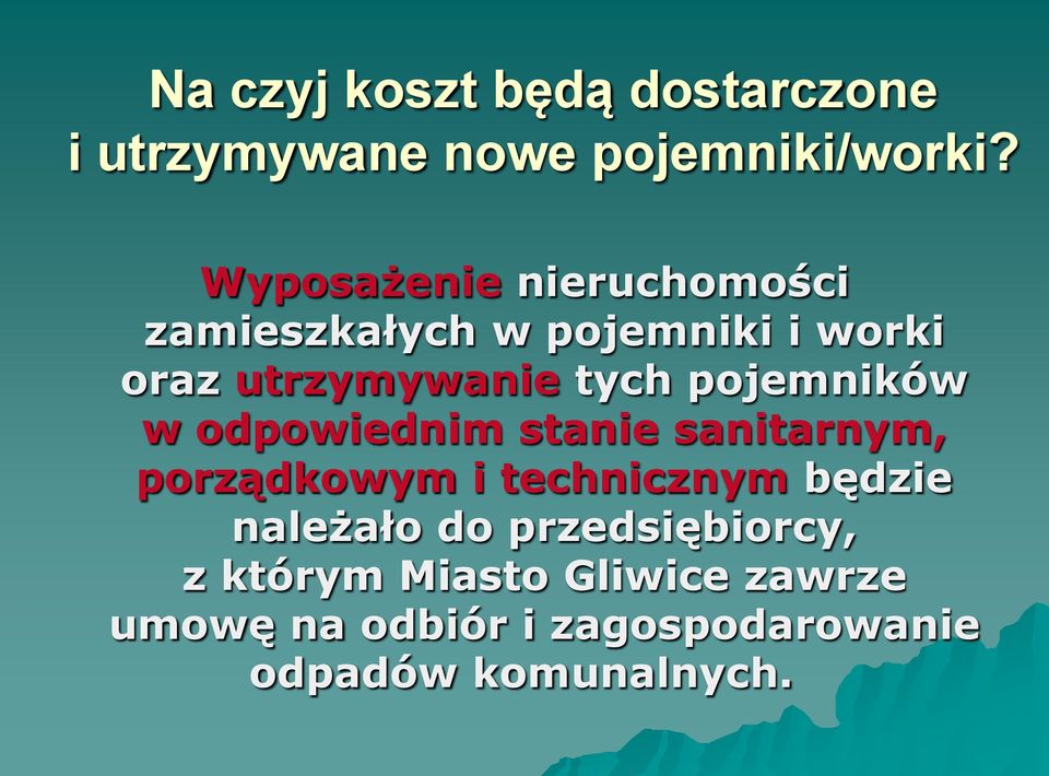 pojemników w odpowiednim stanie sanitarnym, porządkowym i technicznym będzie należało