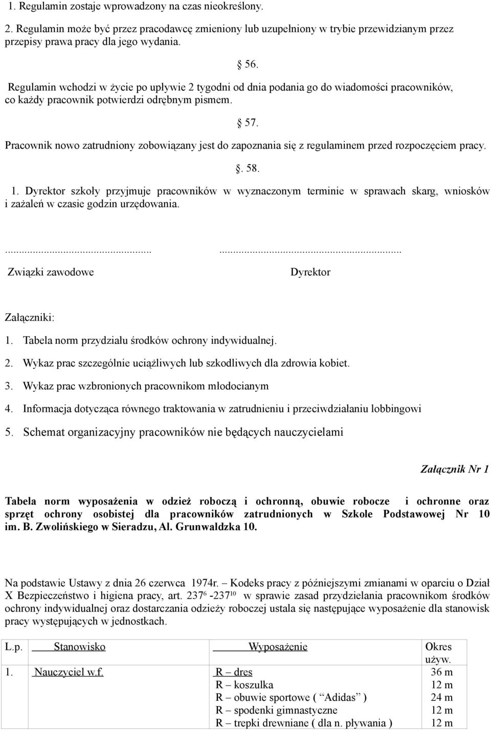 Pracownik nowo zatrudniony zobowiązany jest do zapoznania się z regulaminem przed rozpoczęciem pracy.. 58. 1.