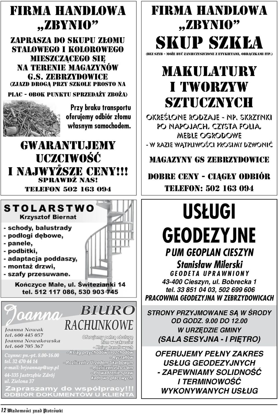 !! sprawdÿ nas! telefon 502 163 094 Firma Handlowa ZBYNIO skup szk³a (bez szyb - może być zanieczyszczone z etykietami, obrączkami itp.) makulatury i tworzyw sztucznych określone rodzaje - np.