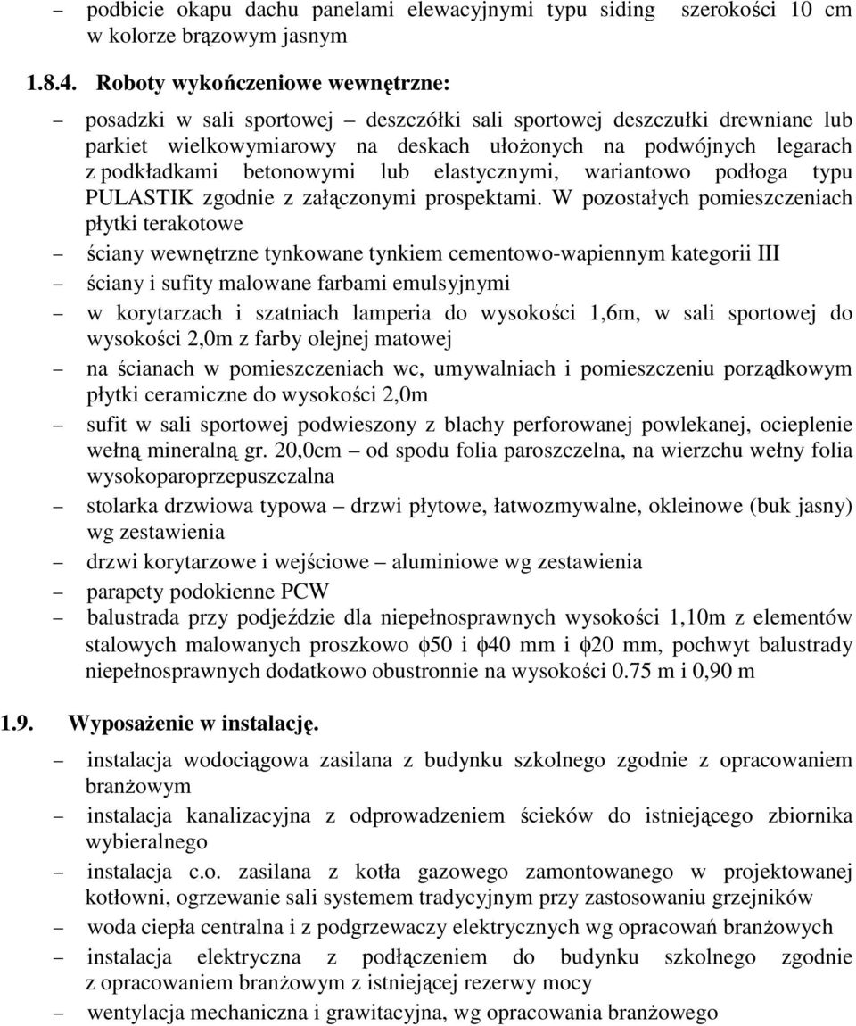 betonowymi lub elastycznymi, wariantowo podłoga typu PULASTIK zgodnie z załączonymi prospektami.