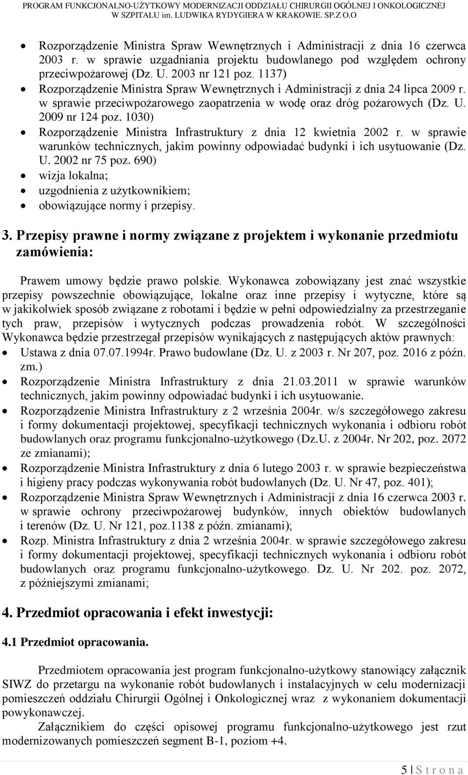 1030) Rozporządzenie Ministra Infrastruktury z dnia 12 kwietnia 2002 r. w sprawie warunków technicznych, jakim powinny odpowiadać budynki i ich usytuowanie (Dz. U. 2002 nr 75 poz.