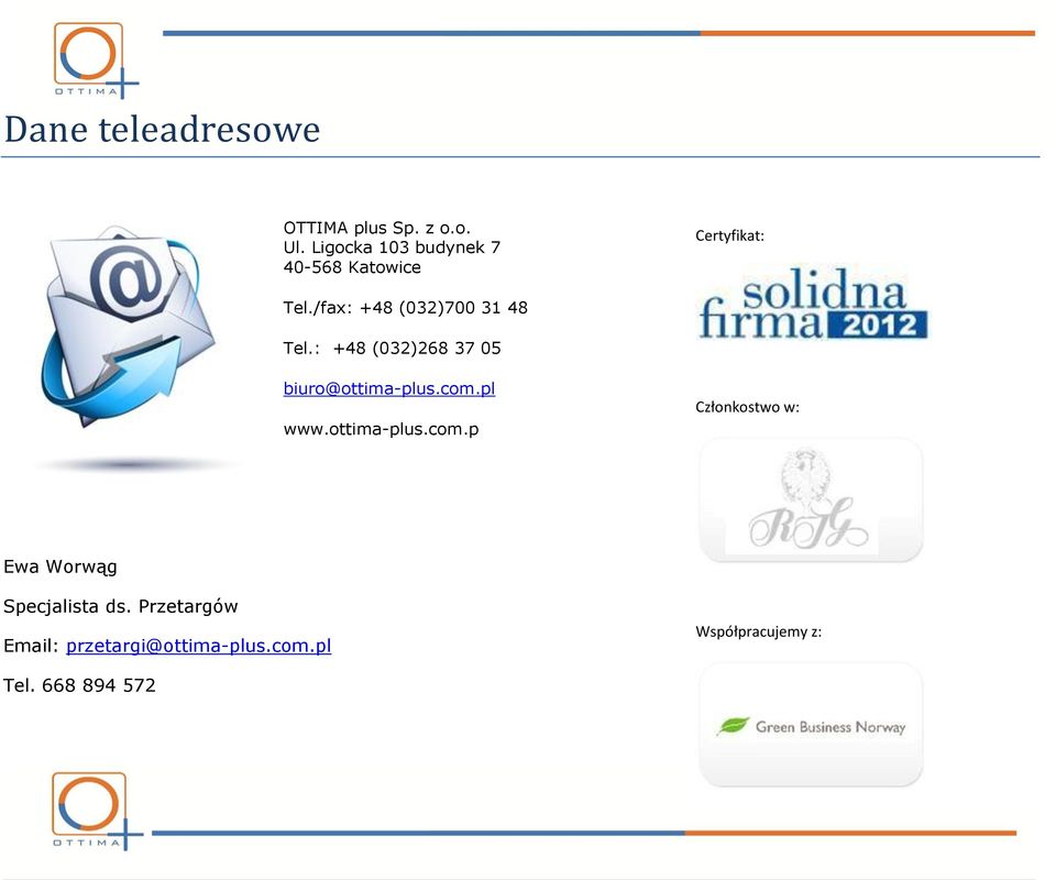 /fax: +48 (032)700 31 48 Tel.: +48 (032)268 37 05 biuro@ottima-plus.com.pl www.