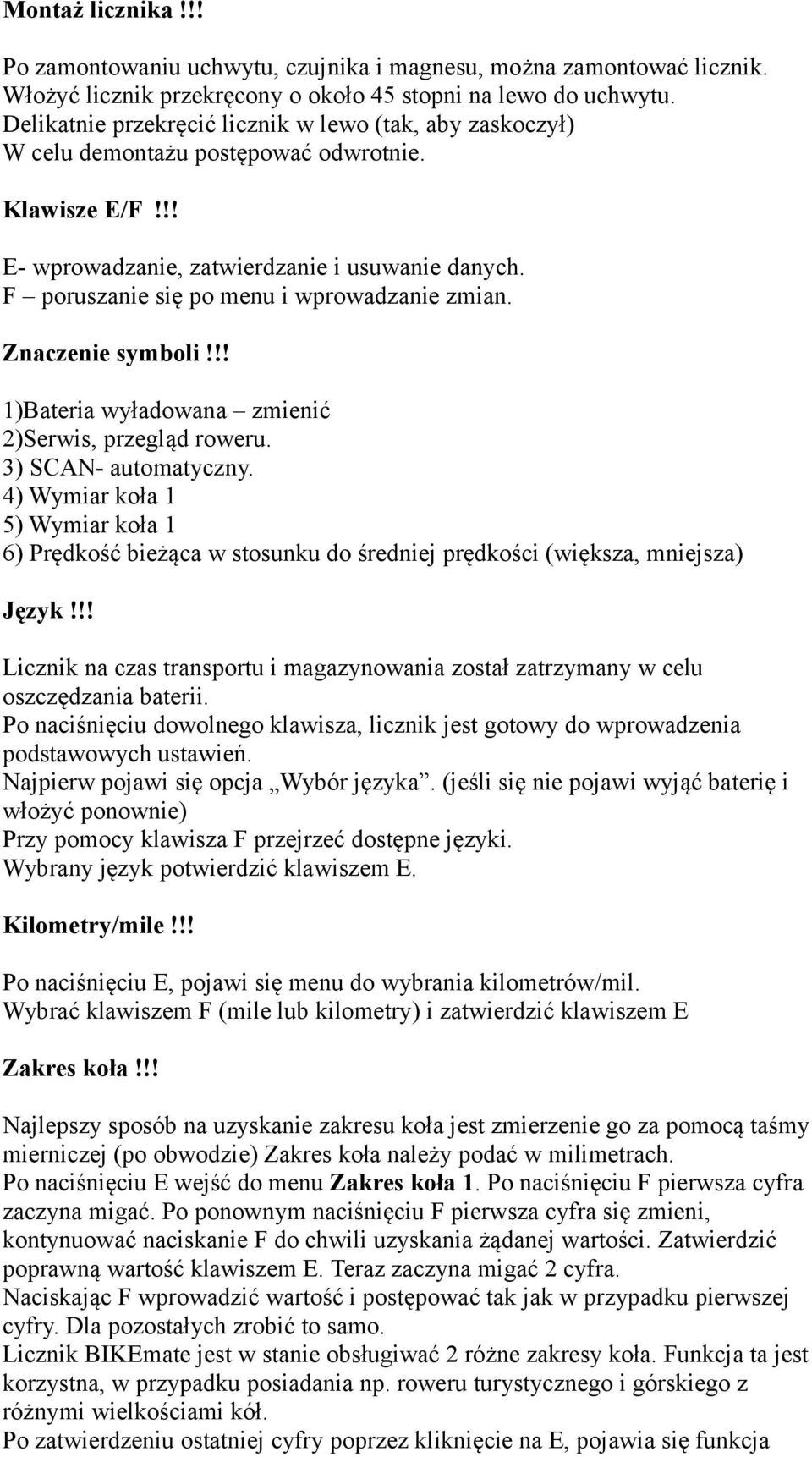 F poruszanie się po menu i wprowadzanie zmian. Znaczenie symboli!!! 1)Bateria wyładowana zmienić 2)Serwis, przegląd roweru. 3) SCAN- automatyczny.