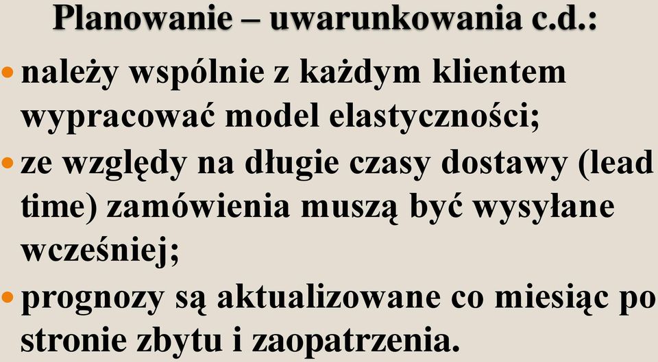 elastyczności; ze względy na długie czasy dostawy (lead time)