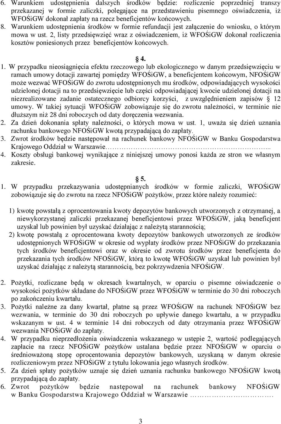 2, listy przedsięwzięć wraz z oświadczeniem, iż WFOŚiGW dokonał rozliczenia kosztów poniesionych przez beneficjentów końcowych. 4. 1.