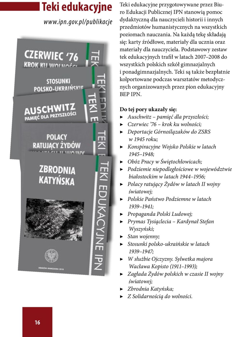 nauczania. Na każdą tekę składają się: karty źródłowe, materiały dla ucznia oraz materiały dla nauczyciela.