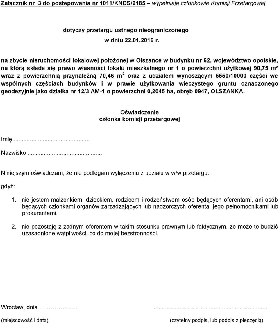 powierzchnią przynależną 70,46 m 2 oraz z udziałem wynoszącym 5550/10000 części we wspólnych częściach budynków i w prawie użytkowania wieczystego gruntu oznaczonego geodezyjnie jako działka nr 12/3