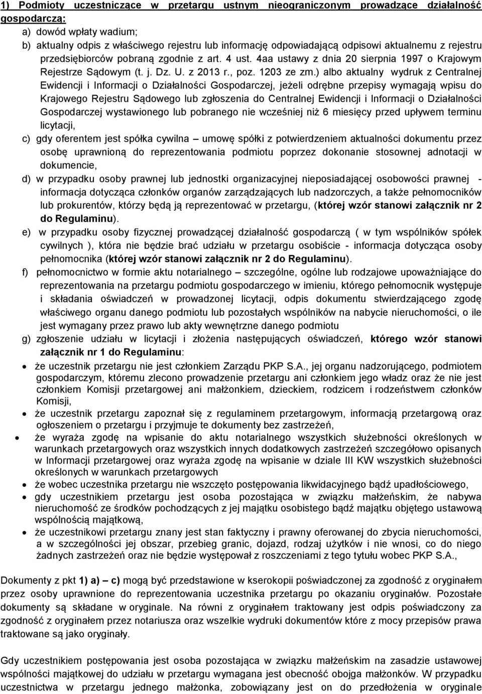 ) albo aktualny wydruk z Centralnej Ewidencji i Informacji o Działalności Gospodarczej, jeżeli odrębne przepisy wymagają wpisu do Krajowego Rejestru Sądowego lub zgłoszenia do Centralnej Ewidencji i