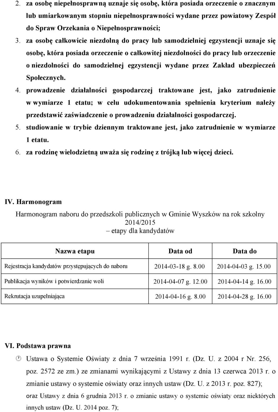 egzystencji wydane przez Zakład ubezpieczeń Społecznych. 4.