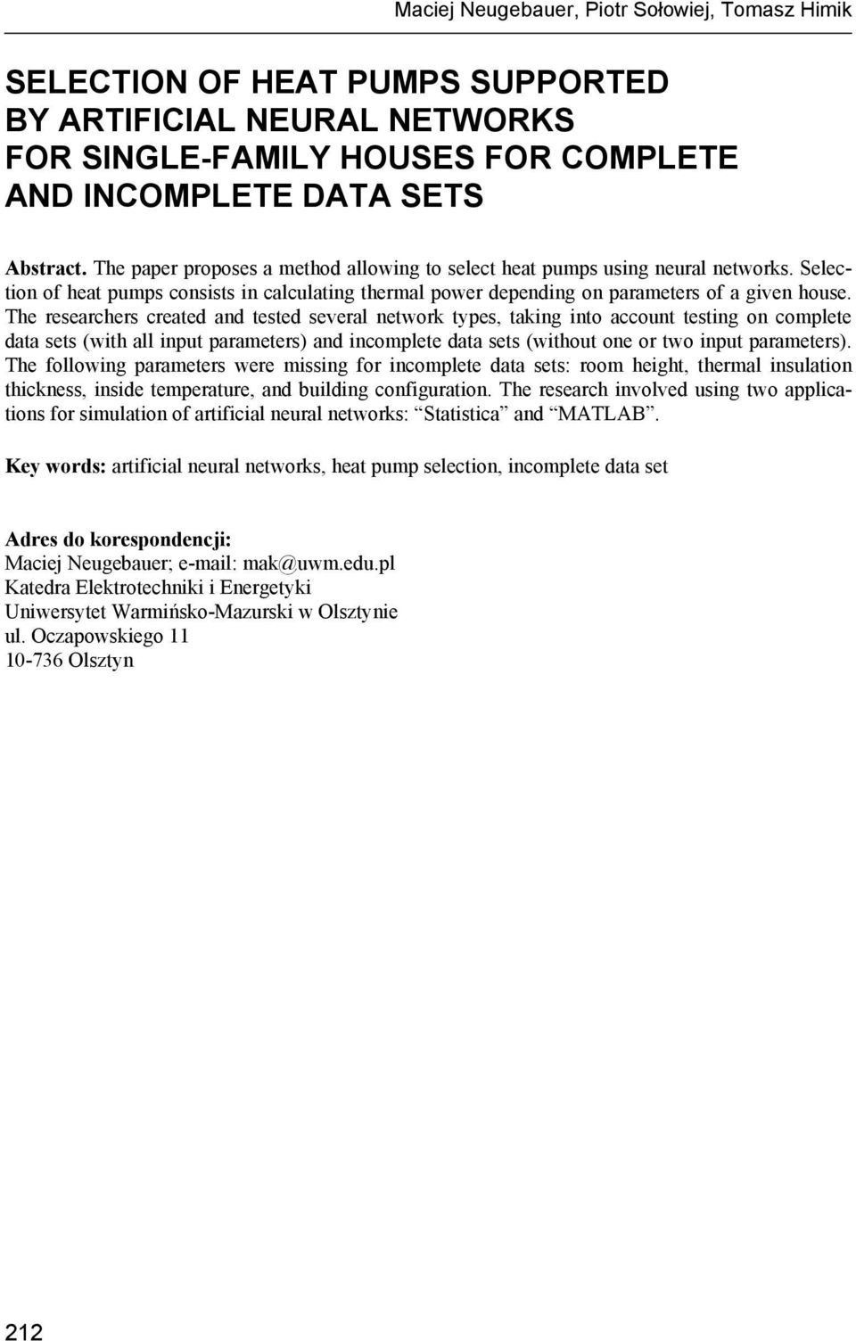 The researchers created and tested several network types, taking into account testing on complete data sets (with all input parameters) and incomplete data sets (without one or two input parameters).