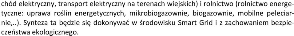 mikrobiogazownie, biogazownie, mobilne peleciarnie,..).