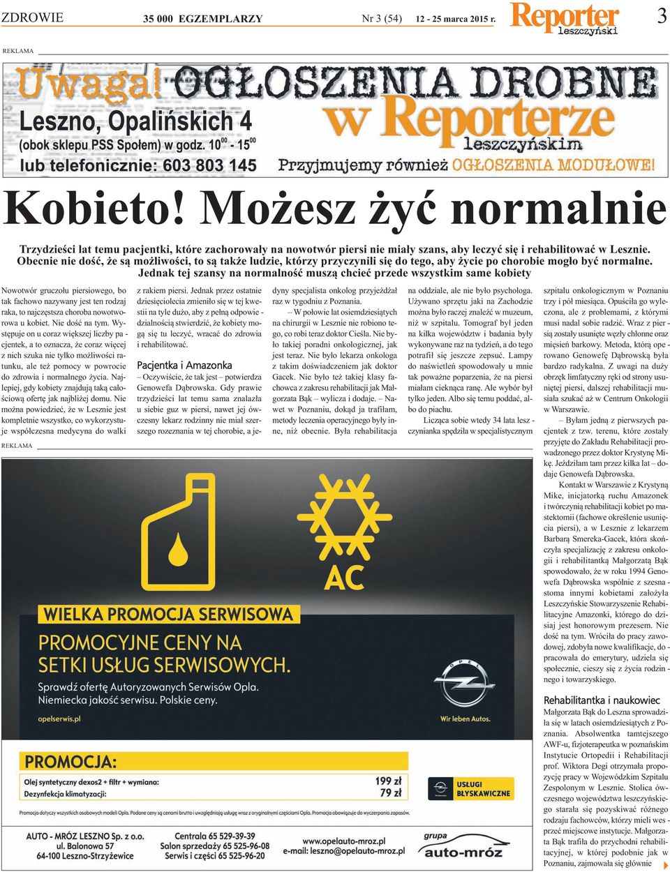 Obecnie nie dość, że są możliwości, to są także ludzie, którzy przyczynili się do tego, aby życie po chorobie mogło być normalne.