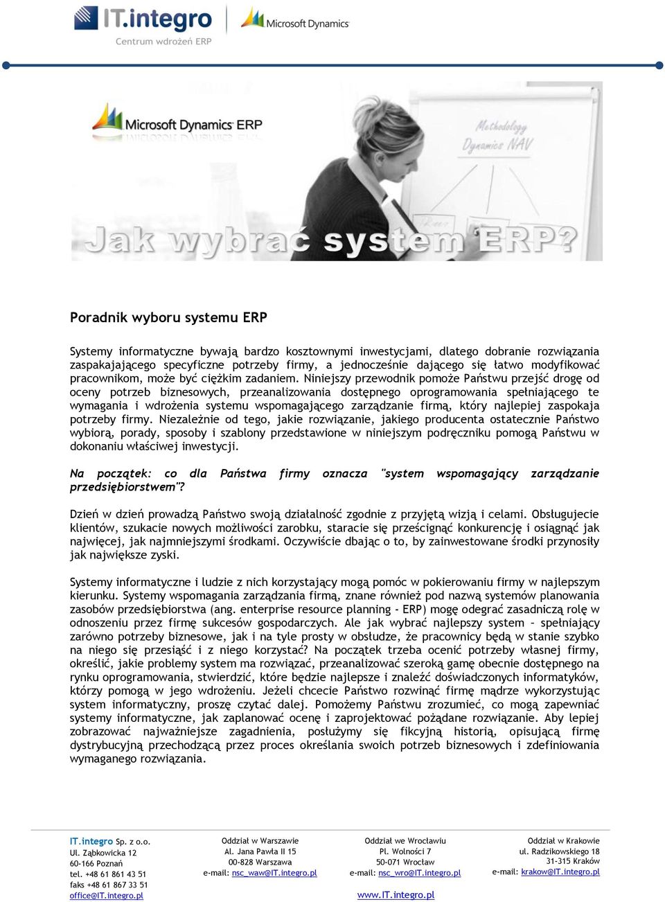 Niniejszy przewodnik pomoże Państwu przejść drogę od oceny potrzeb biznesowych, przeanalizowania dostępnego oprogramowania spełniającego te wymagania i wdrożenia systemu wspomagającego zarządzanie