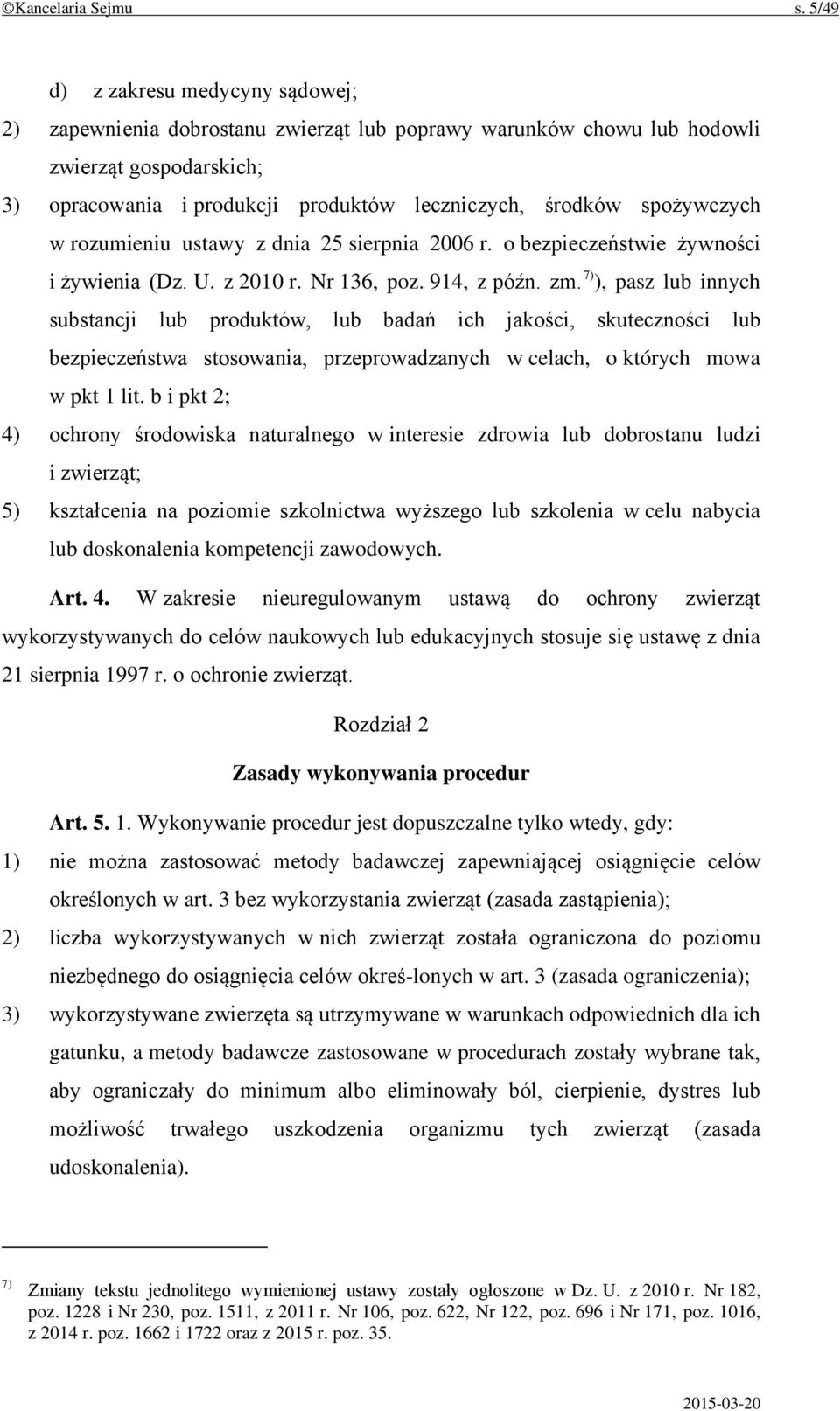 spożywczych w rozumieniu ustawy z dnia 25 sierpnia 2006 r. o bezpieczeństwie żywności i żywienia (Dz. U. z 2010 r. Nr 136, poz. 914, z późn. zm.