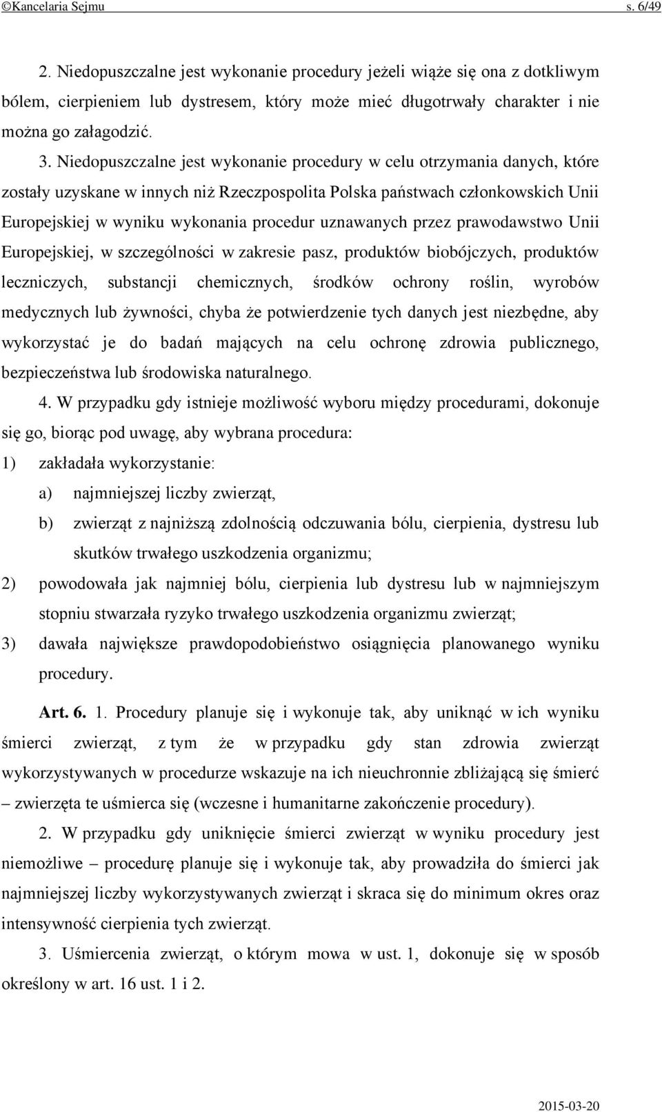 uznawanych przez prawodawstwo Unii Europejskiej, w szczególności w zakresie pasz, produktów biobójczych, produktów leczniczych, substancji chemicznych, środków ochrony roślin, wyrobów medycznych lub