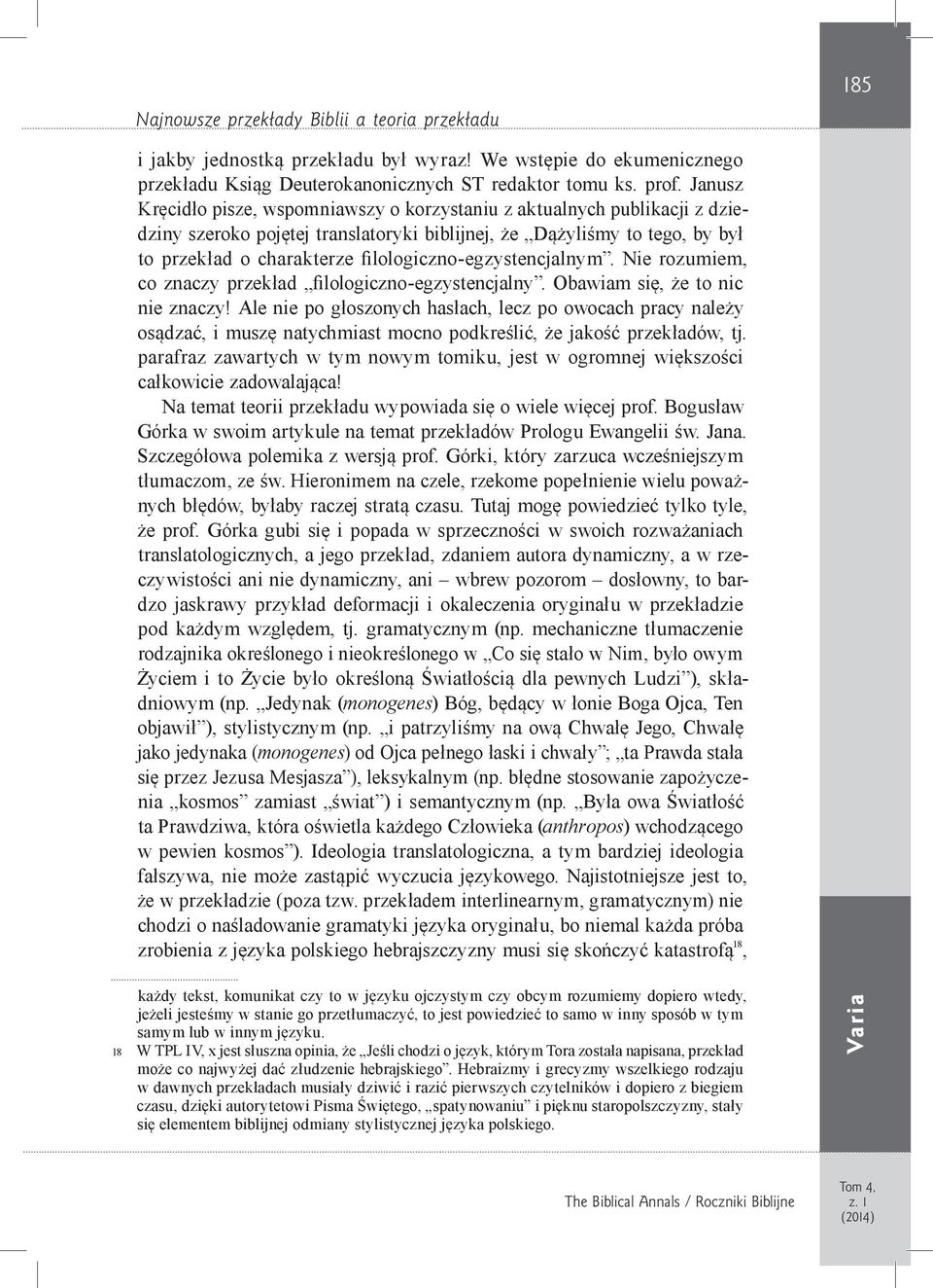 filologiczno-egzystencjalnym. Nie rozumiem, co znaczy przekład filologiczno-egzystencjalny. Obawiam się, że to nic nie znaczy!